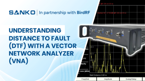 Understanding Distance to Fault (DTF) with a Vector Network Analyzer (VNA)