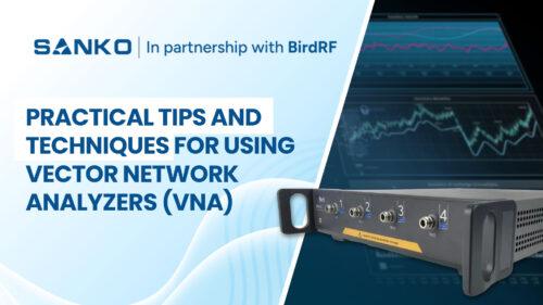 Practical Tips and Techniques for Using Vector Network Analyzers (VNA)